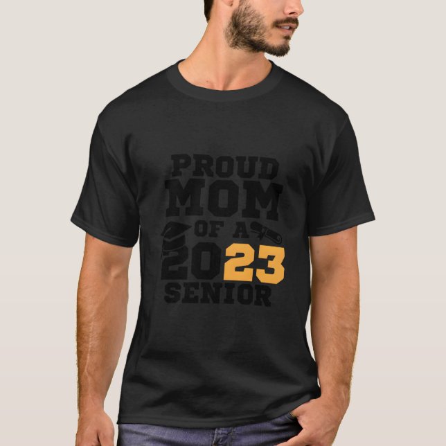 Proud Mom Of A 2023 Graduate Senior 2023 Graduatio T-Shirt (Front)