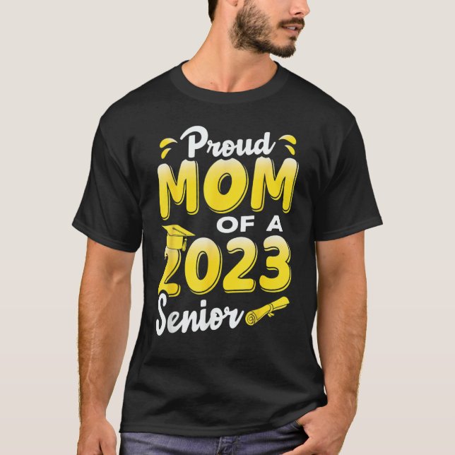 Proud Mom Of A 2023 Senior Funny Graduation_1 T-Shirt (Front)