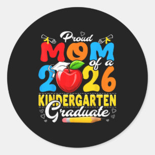 Proud Mom Of A 2026 Kindergarten Graduate Classic Round Sticker