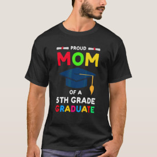 Proud Mom Of A 5th Grade Graduate Senior T-Shirt
