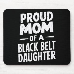 Proud Mom Of A Black Belt Daughter 12  Mouse Pad