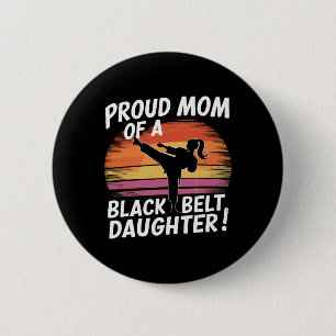 Proud Mom Of A Black Belt Daughter 13  6 Cm Round Badge