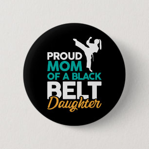 Proud Mom Of A Black Belt Daughter 14 6 Cm Round Badge