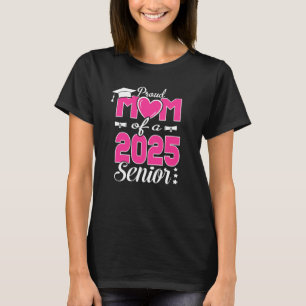 Proud Mom Of A Class 2025 Senior Heart Graduation  T-Shirt