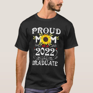 Proud Mom Of A Class Of 2022 Graduate  Sunflower S T-Shirt
