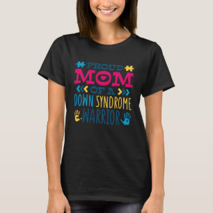 Proud Mom Of A Down Syndrome Warrior T21 Down Synd T-Shirt