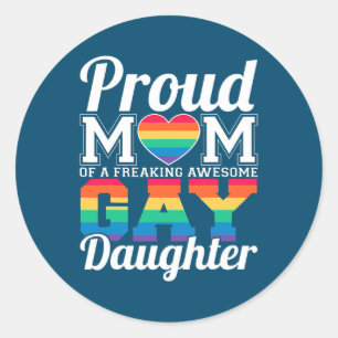 Proud Mom Of A Gay Daughter  Classic Round Sticker