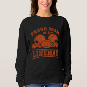 Proud Mom Of A Lineman Football Fan Player Coach Sweatshirt