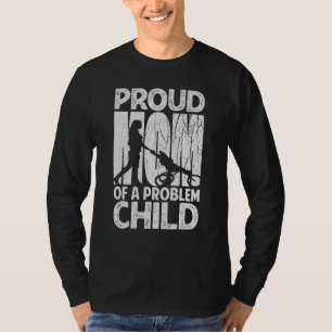 Proud Mom Of A Problem Child Mother's Day 1 T-Shirt
