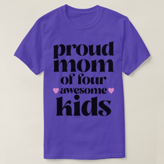 Proud Mom of four awesome Kids T-Shirt (Design Front)