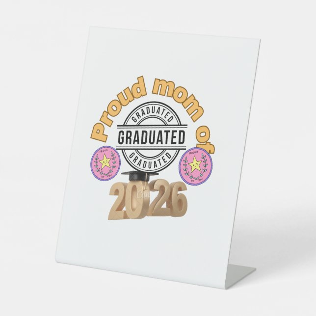 Proud Mom of Graduate 2026 – Graduation Celebratio Pedestal Sign (Front)