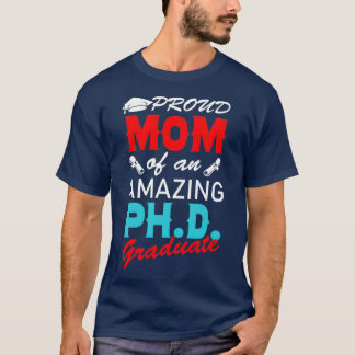 Proud Mom PhD Graduation Doctoral T-Shirt