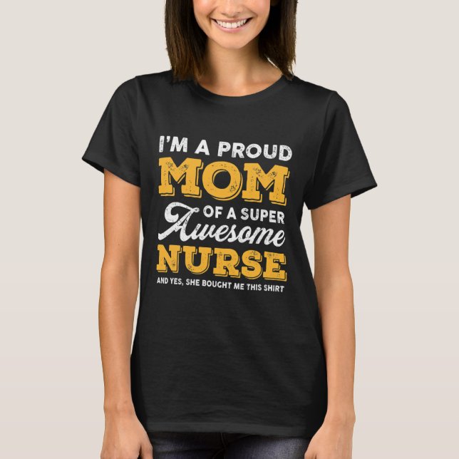 Proud Mom Super Awesome Nurse Daughter Funny Mom T-Shirt (Front)