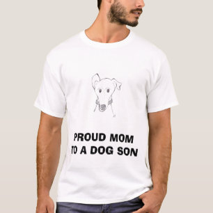 PROUD MOM TO A DOG SON ... T-Shirt