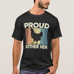 Proud Mother Hen Chicken Mama Best Mum Ever Farme T-Shirt