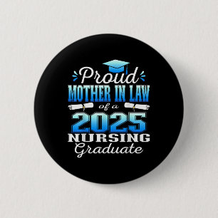 Proud Mother In Law Cl Of 2025 Nursing Graduate Nu 6 Cm Round Badge