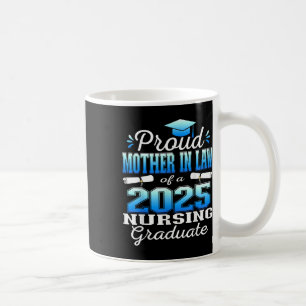 Proud Mother In Law Cl Of 2025 Nursing Graduate Nu Coffee Mug