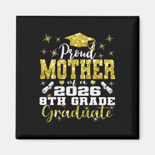 Proud Mother Of 8th Grade Graduate 2026 Family Gra Magnet