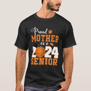 Proud Mother Of A 2024 Senior Basketball Graduatio T-Shirt