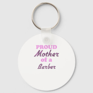 Proud Mother of a Barber Key Ring