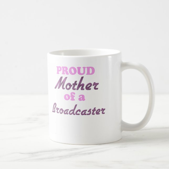 Proud Mother of a Broadcaster Coffee Mug (Right)