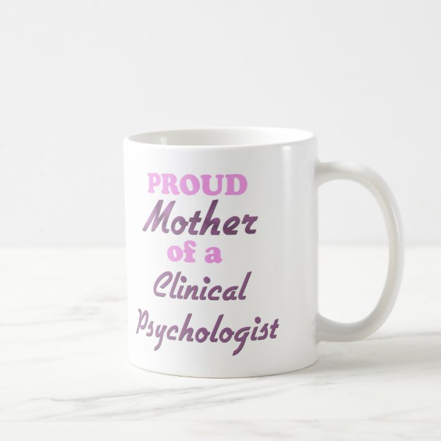 Proud Mother of a Clinical Psychologist Coffee Mug (Right)