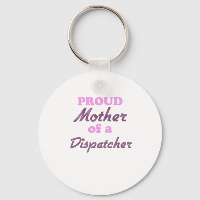 Proud Mother of a Dispatcher Key Ring (Front)