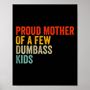 Proud Mother Of A Few Dumb Kids Stepmom Mothers Da Poster