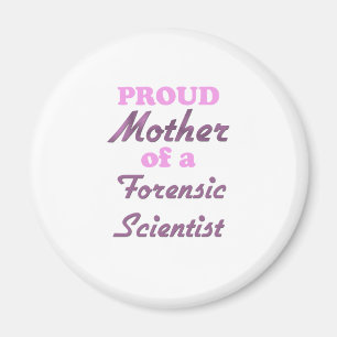 Proud Mother of a Forensic Scientist Magnet