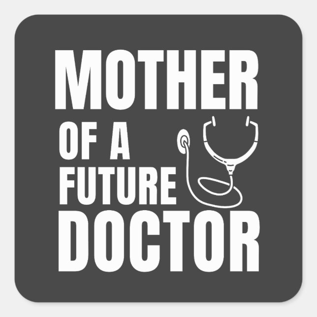 Proud Mother of a Future Doctor Mum Square Sticker (Front)