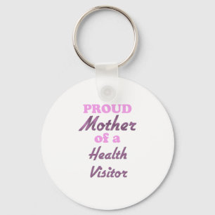 Proud Mother of a Health Visitor Key Ring