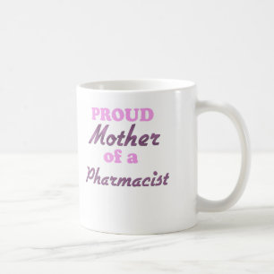 Proud Mother of a Pharmacist Coffee Mug