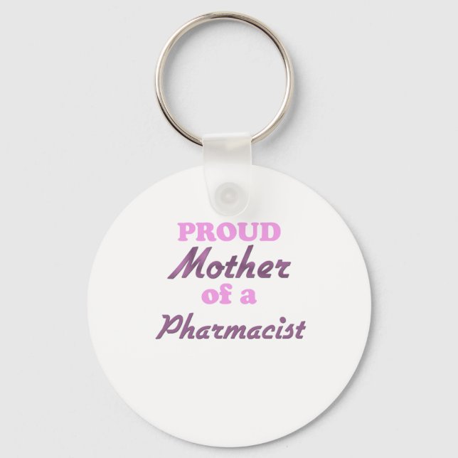 Proud Mother of a Pharmacist Key Ring (Front)