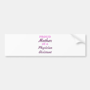 Proud Mother of a Physician Assistant Bumper Sticker