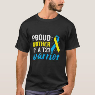 Proud Mother Of A T21 Warrior Down Syndrome Awaren T-Shirt