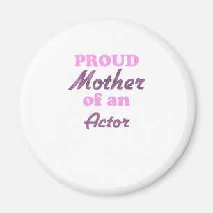 Proud Mother of an Actor Magnet