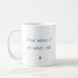 Proud mother of an autistic child coffee mug