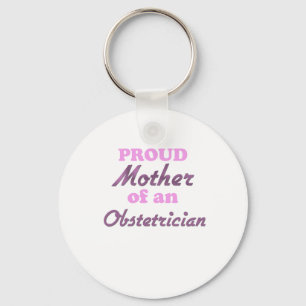 Proud Mother of an Obstetrician Key Ring