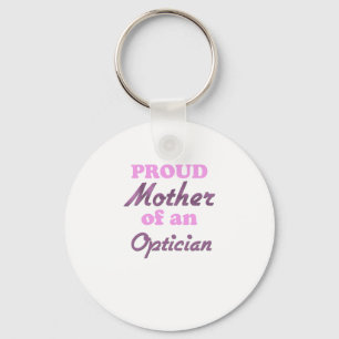Proud Mother of an Optician Key Ring