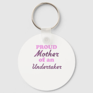 Proud Mother of an Undertaker Key Ring