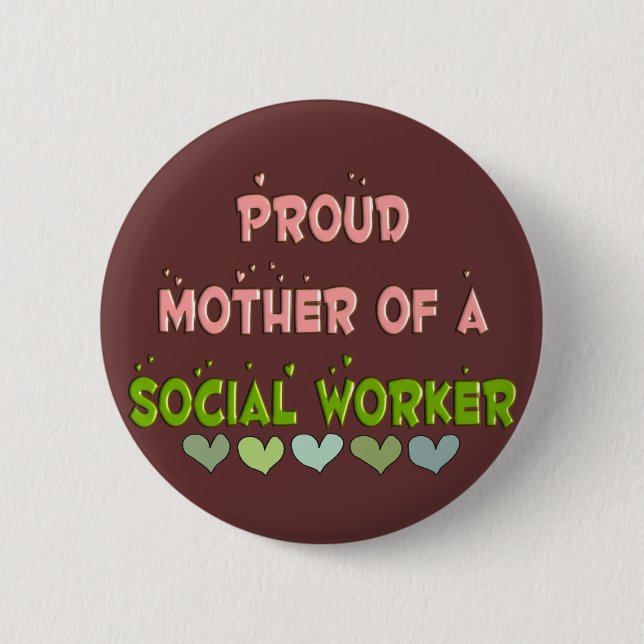 Proud mother SOCIAL WORKER 6 Cm Round Badge (Front)
