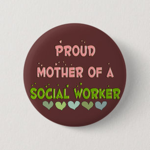 Proud mother SOCIAL WORKER 6 Cm Round Badge