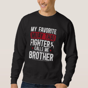 Proud Muay Thai Brother Of A Muay Thai Fighter Mua Sweatshirt