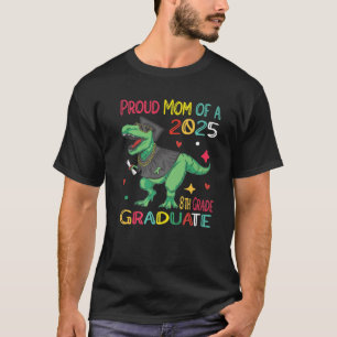 Proud Mum A Class Of 2025 8Th Grade Graduate Dinos T-Shirt