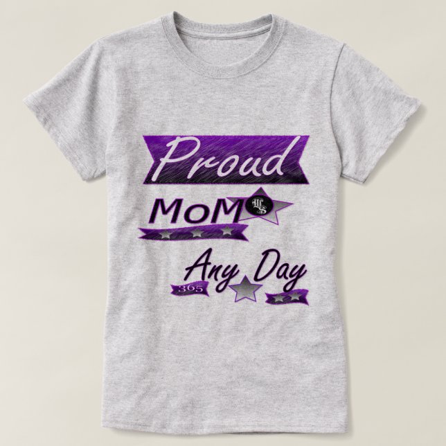 Proud Mum Any Day T-Shirt (Design Front)