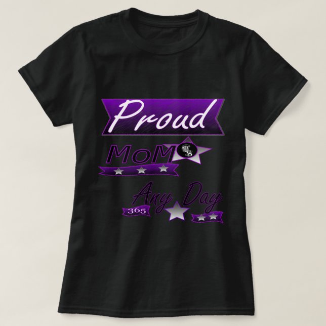Proud Mum Any Day T-Shirt (Design Front)