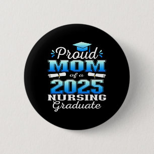 Proud Mum Cl Of 2025 Nursing Graduate Nurse 6 Cm Round Badge