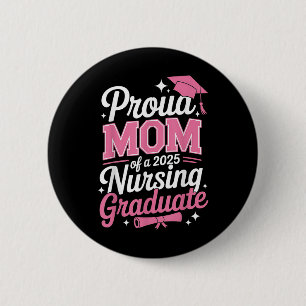 Proud Mum Cl Of 2025 Nursing Graduate Nurse  6 Cm Round Badge