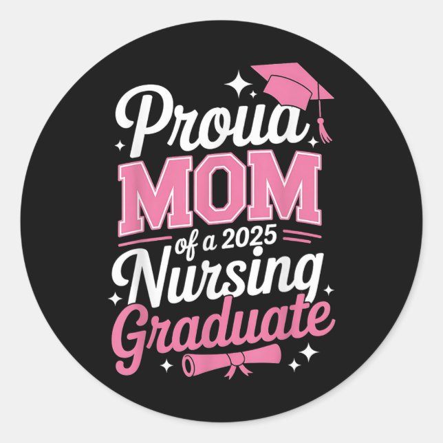 Proud Mum Cl Of 2025 Nursing Graduate Nurse  Classic Round Sticker (Front)