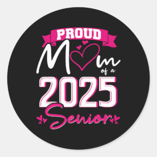 Proud Mum Cl Of 2025 Senior Graduation Funny Senio Classic Round Sticker